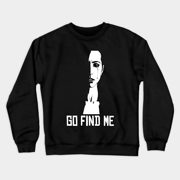 Go find me typography sad Women's Crewneck Sweatshirt by Salam Hadi